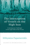 Interception of vessels on the high seas : contemporary challenges to the legal order of the oceans