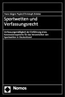 Sportwetten und Verfassungsrecht : Verfassungsmäßigkeit der Einführung eines Konzessionssystems für das Veranstalten von Sportwetten in Deutschland