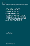 Coastal state jurisdiction over ships in need of assistance, maritime casualties and shipwrecks