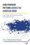 Core-periphery patterns across the European Union : case studies and lessons from Eastern and Southern Europe