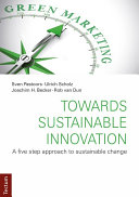 Towards Sustainable Innovation : A five step approach to sustainable change