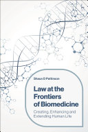 Law at the frontiers of biomedicine : creating, enhancing and extending human life
