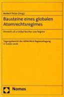 Bausteine eines globalen Atomrechtsregimes : Tagungsbericht der AIDN/INLA-Regionaltagung am 9. und 10. November 2006 in Goslar