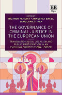The governance of criminal justice in the European Union : transnationalism, localism and public participation in an evolving constitutional order