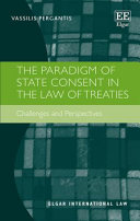 The paradigm of state consent in the law of treaties : challenges and perspectives