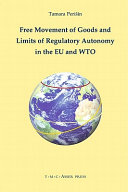 Free movement of goods and limits of regulatory autonomy in the EU and WTO