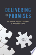Delivering on promises : the domestic politics of compliance in international courts