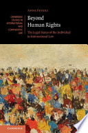 Beyond human rights : the legal status of the individual in international law