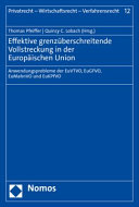 Effektive grenzüberschreitende Vollstreckung in der Europäischen Union : Anwendungsprobleme der EuVTVO, EuGFVO, EuMahnVO und EuKPfVO