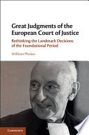Great judgments of the European Court of Justice : rethinking the landmark decisions of the foundational period