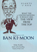 Conversations with Ban Ki-moon : what the United Nations is really like: the view from the top