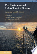 The environmental rule of law for oceans : designing legal solutions