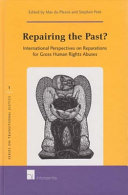 Repairing the past? : international perspectives on reparations for gross human rights abuses
