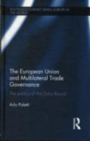 The European Union and multilateral trade governance : the politics of the Doha Round