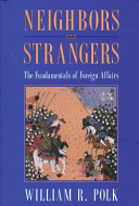 Neighbors and strangers : the fundamentals of foreign affairs