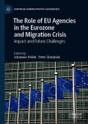 The role of EU agencies in the Eurozone and migration crisis : impact and future challenges