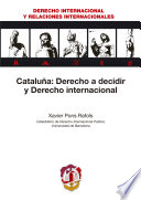 Cataluña : derecho a decidir y derecho internacional
