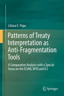 Patterns of treaty interpretation as anti-fragmentation tools : a comparative analysis with a special focus on the ECtHR, WTO and ICJ