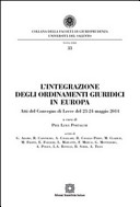 L' integrazione degli ordinamenti giuridici in Europa : atti del convegno di Lecce del 23-24 maggio 2014