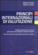 Principi internazionali di valutazione : analisi dei documenti emanati dall'International Valuation Standards Board; casi ed esempi di prassi generalmente accettata