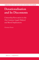 Denationalisation and its discontents : citizenship revocation in the 21st centruy: legal, political and moral implications