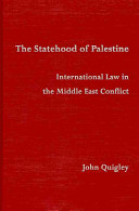 The statehood of Palestine : international law in the middle east conflict