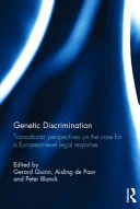 Genetic discrimination : transatlantic perspectives on the case for a European level legal response