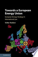 Towards a European Energy Union : European energy strategy in international law