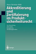 Akkreditierung und Zertifizierung im Produktsicherheitsrecht : zur Entwicklung einer neuen europäischen Verwaltungsstruktur
