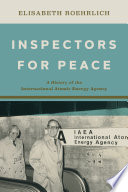 Inspectors for peace : a history of the International Atomic Energy Agency