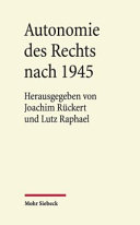 Autonomie des Rechts nach 1945 : eine Veröffentlichung aus dem Arbeitskreis für Rechtswissenschaft und Zeitgeschichte an der Akademie der Wissenschaften und der Literatur, Mainz