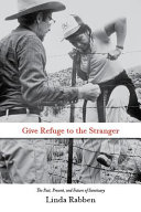 Give refuge to the stranger : the past, present and future of sanctuary