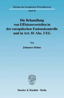 Die Behandlung von Effizienzvorteilen in der europäischen Fusionskontrolle und in Art. 81 Abs. 3 EG