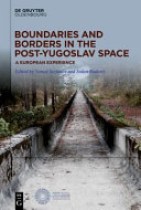 Boundaries and borders in the Post-Yugoslav space : a European experience