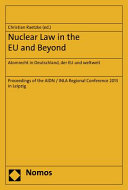 Nuclear law in the EU and beyond : proceedings of the AIDN/INLA regional conference 2013 in Leipzig