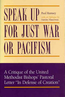 Speak up for just war or pacifism : a critique of the United Methodist Bishops' pastoral letter "In defense of creation"