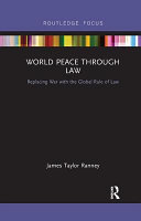 World peace through law : replacing war with the global rule of law