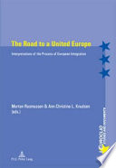The road to a united Europe : interpretations of the process of European integration; [... held in Copenhagen, Denmark in December 2006]