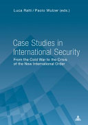 Case studies in international security : from the Cold War to the crisis of the new international order
