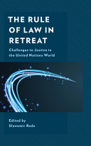 The rule of law in retreat : challenges to justice in the United Nations world