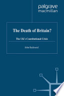 The Death of Britain? : The UK’s Constitutional Crisis