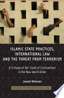 Islamic state practices, international law and the threat from terrorism : a critique of the "Clash of civilizations" in the new world order