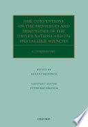 The conventions on the privileges and immunities of the United Nations and its specialized agencies : a commentary
