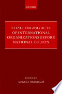 Challenging acts of international organizations before national courts