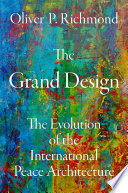 The grand design : the evolution of the international peace architecture