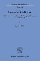 Preemptive Self-Defense : die Vereinbarkeit des Konzepts der Preemptive Self-Defense mit dem Völkerrecht