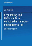Regulierung und Datenschutz im europäischen Telekommunikationsrecht : ein Rechtsvergleich