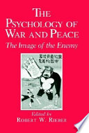 The psychology of war and peace : the image of the enemy