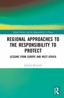 Regional approaches to the responsibility to protect : lessons from Europe and West Africa