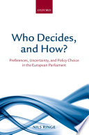 Who decides, and how? : preferences, uncertainty, and policy choice in the European Parliament